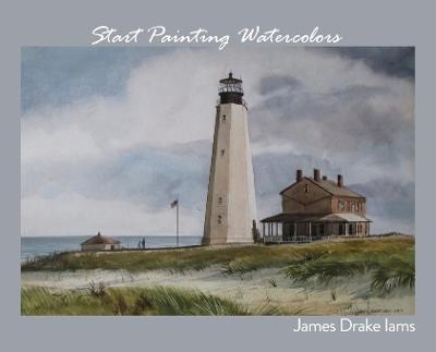 Start Painting Watercolors - James Drake Iams