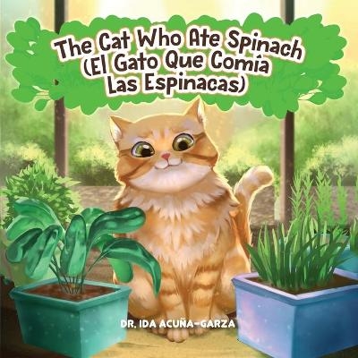 The Cat Who Ate Spinach/El Gato Que Comia Las Espinacas - Dr Ida Acu�a-Garza