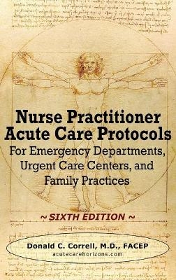 Nurse Practitioner Acute Care Protocols - SIXTH EDITION - Donald Correll