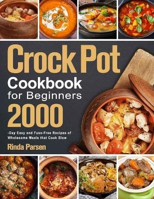 Crock Pot Cookbook for Beginners - Rinda Parsen