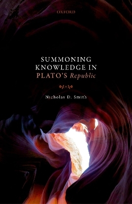 Summoning Knowledge in Plato's Republic - Nicholas D. Smith