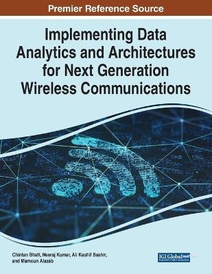 Implementing Data Analytics and Architectures for Next Generation Wireless Communications - 