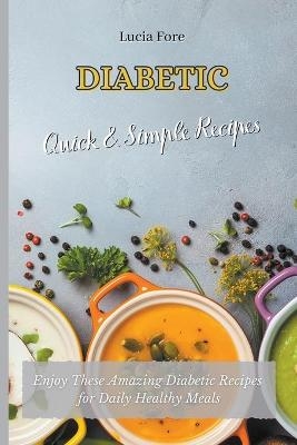 Diabetic Quick & Easy Recipes - Lucia Fore