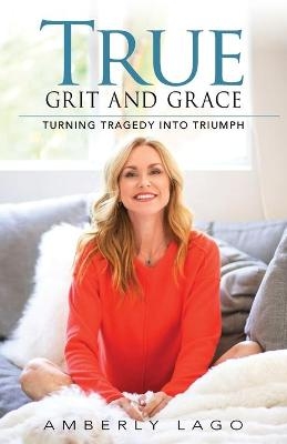 True Grit and Grace - Amberly Lago