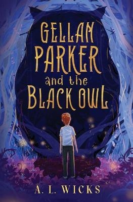 Gellan Parker and the Black Owl - A L Wicks