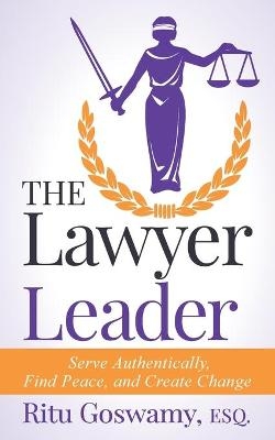 The Lawyer Leader - Ritu Goswamy