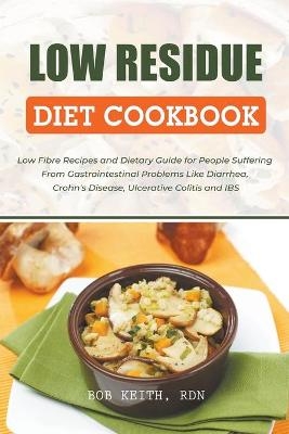 Low Residue Diet Cookbook - Bob Rdn Keith