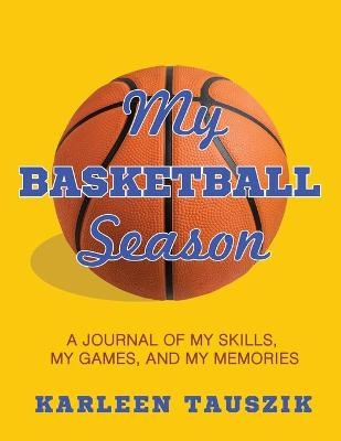 My Basketball Season - Karleen Tauszik