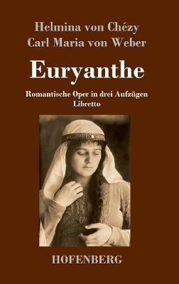Euryanthe - Helmina von ChÃ©zy, Carl Maria Von Weber