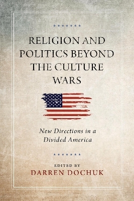 Religion and Politics Beyond the Culture Wars - 