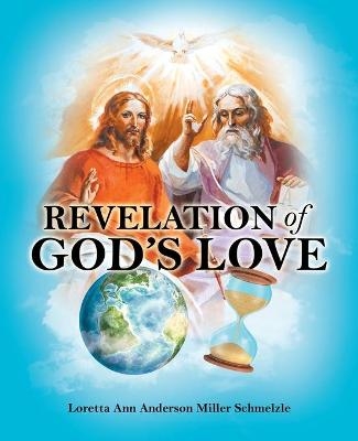Revelation of God's Love - Loretta Ann Anderson Miller Schmelzle