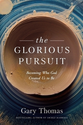 The Glorious Pursuit - Gary Thomas