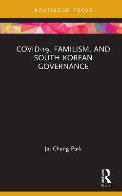 COVID-19, Familism, and South Korean Governance - Jai Chang Park