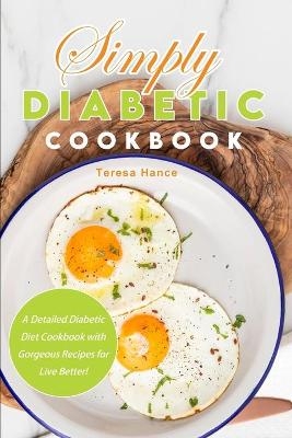 Simply Diabetic Cookbook - Teresa Hance