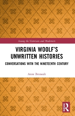 Virginia Woolf’s Unwritten Histories - Anne Besnault