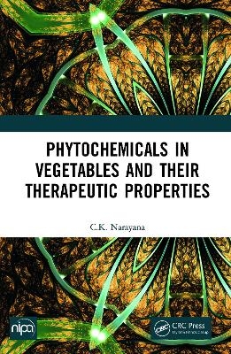 Phytochemicals in Vegetables and their Therapeutic Properties - C.K Narayana