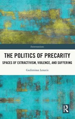 The Politics of Precarity - Gediminas Lesutis