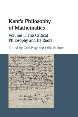 Kant's Philosophy of Mathematics: Volume 1, The Critical Philosophy and its Roots - 