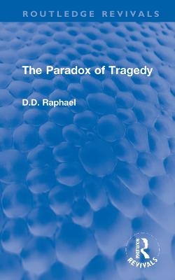 The Paradox of Tragedy - D.D. Raphael