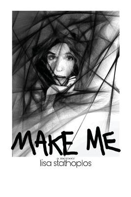 Make Me - Lisa Stathoplos