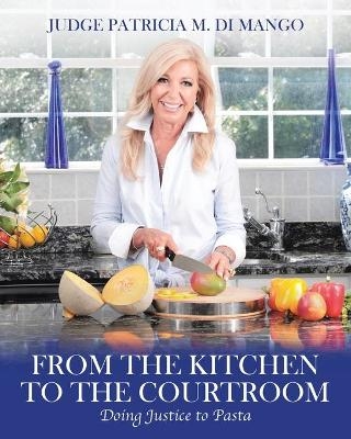 From the Kitchen to the Courtroom - Patricia Di Mango