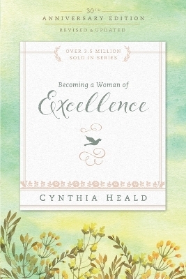 Becoming a Woman of Excellence 30th Anniversary Edition - Heald Cynthia