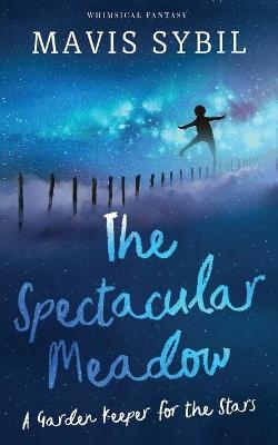 The Spectacular Meadow - Mavis Sybil