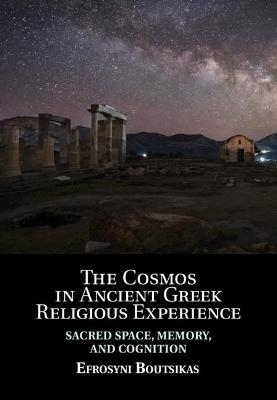 The Cosmos in Ancient Greek Religious Experience - Efrosyni Boutsikas