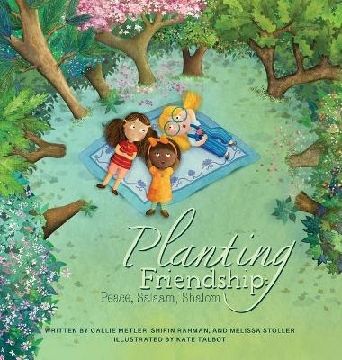 Planting Friendship - Callie Metler, Melissa Stoller