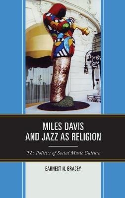 Miles Davis, and Jazz as Religion - Earnest N. Bracey
