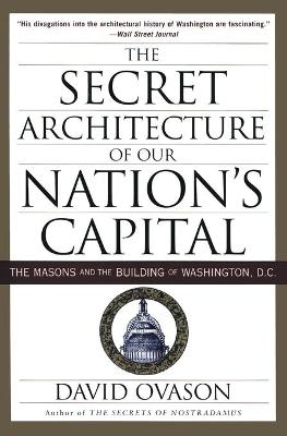 Secret Architecture of Our Nation's Capital - David Ovason