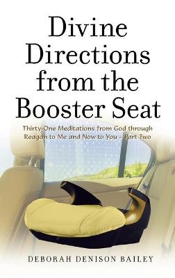 Divine Directions from the Booster Seat - Deborah Denison Bailey