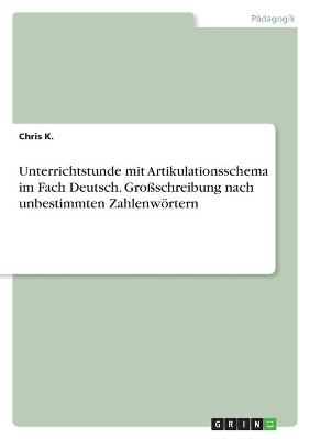 Unterrichtstunde mit Artikulationsschema im Fach Deutsch. GroÃschreibung nach unbestimmten ZahlenwÃ¶rtern - Chris K.