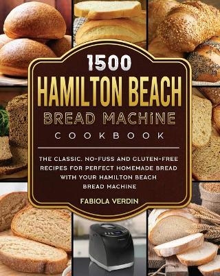 1500 Hamilton Beach Bread Machine Cookbook - Fabiola Verdin