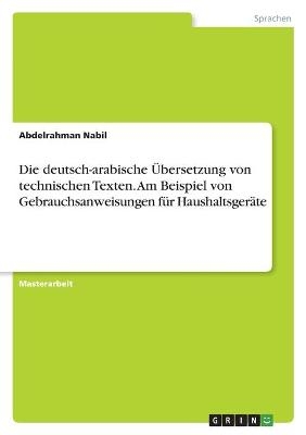 Die deutsch-arabische Ãbersetzung von technischen Texten. Am Beispiel von Gebrauchsanweisungen fÃ¼r HaushaltsgerÃ¤te - Abdelrahman Nabil