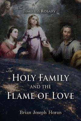 The Holy Family and the Flame of Love - Brian Joseph Horan