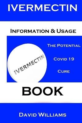 Ivermectin. Information And Usage Book. - David Williams