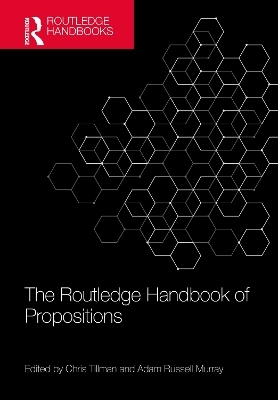 The Routledge Handbook of Propositions - 