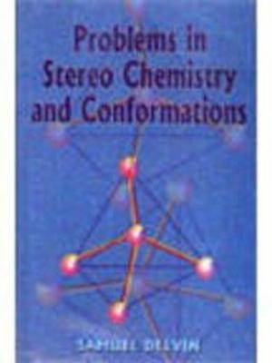 Problems in Stereo Chemistry and Conformations - Samuel Delvin