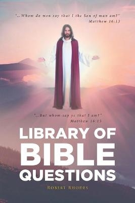 Library of Bible Questions - Robert Rhodes