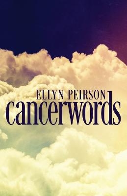 Cancerwords - Ellyn Peirson