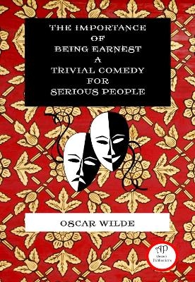 The Importance of Being Earnest. - Oscar Wilde