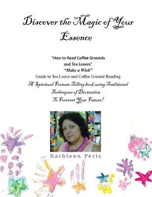 Discover the Magic of Your Essence - Kathleen Peric