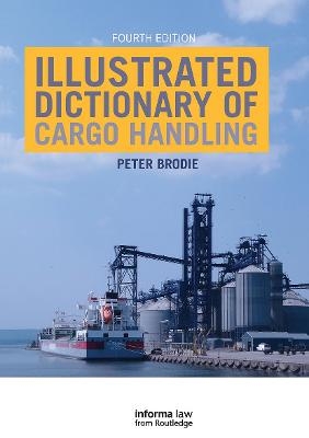 Illustrated Dictionary of Cargo Handling - Peter Brodie