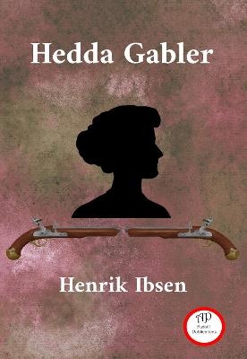 Hedda Gabler - Henrik Ibsen