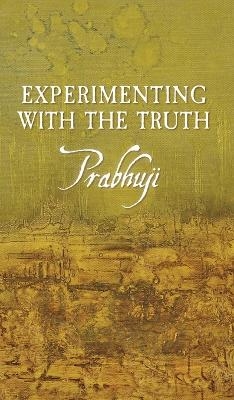 Experimenting with the Truth - Prabhuji David Ben Yosef Har-Zion