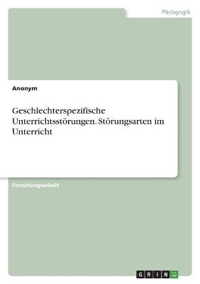 Geschlechterspezifische UnterrichtsstÃ¶rungen. StÃ¶rungsarten im Unterricht -  Anonymous