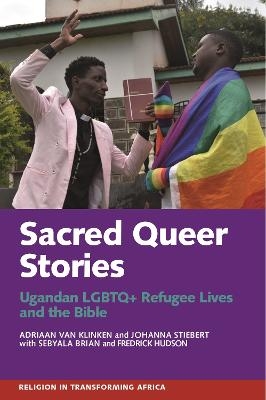 Sacred Queer Stories - Adriaan van Klinken, Johanna Stiebert, Brian Sebyala, Fredrick Hudson