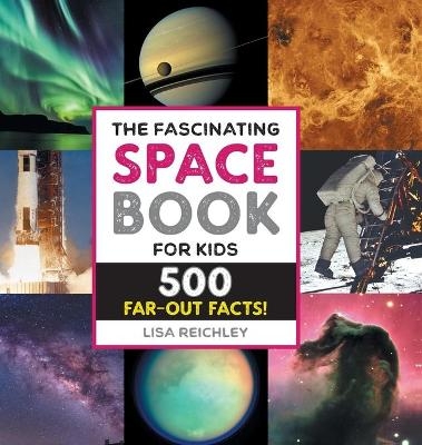 The Fascinating Space Book for Kids - Lisa Reichley