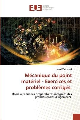 Mécanique du point matériel - Exercices et problèmes corrigés - Imad Manssouri